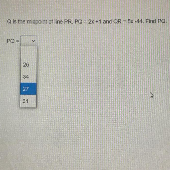 Pq 2x 1 and qr 5x 44 find pq